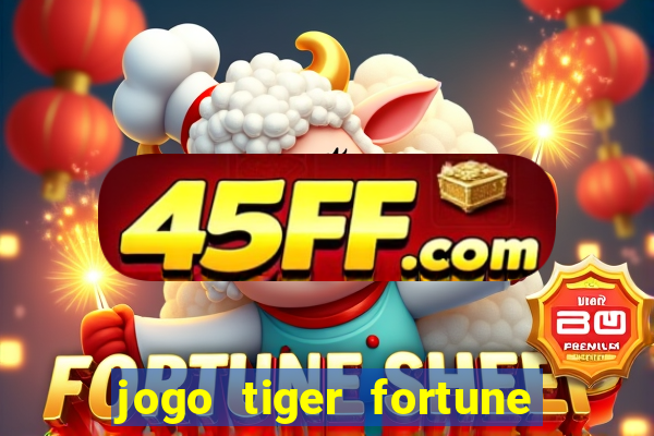jogo tiger fortune paga mesmo